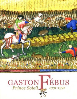 Catalogue d'exposition Gaston Fébus, Prince Soleil (1331-1391)