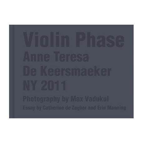 Violin phase,  Anne Teresa de Keersmaeker at the MoMA, New York (english edition)