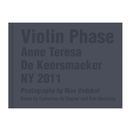 Violin phase,  Anne Teresa de Keersmaeker at the MoMA, New York (english edition)
