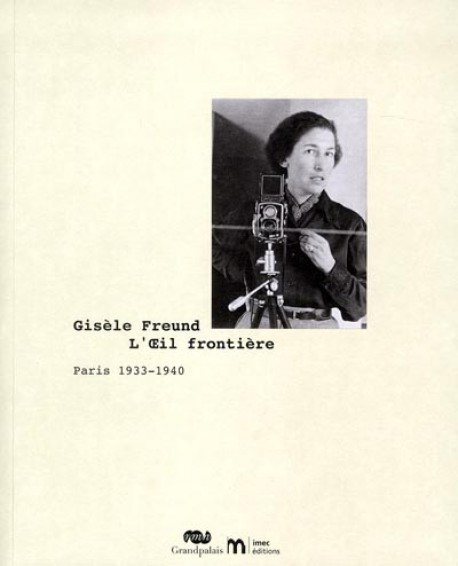 Catalogue d'exposition Gisèle Freund, l'Œil frontière, Paris 1933-1940