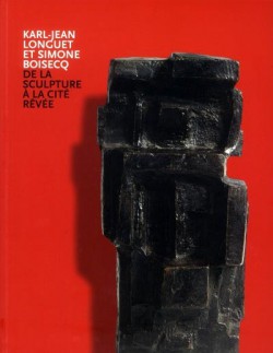 Catalogue d'exposition Karl-Jean Longuet et Simone Boisecq, de la sculpture à la cité rêvée