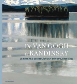 Catalogue d'exposition Van Gogh à Kandinsky. Le paysage symboliste en Europe, 1880-1910