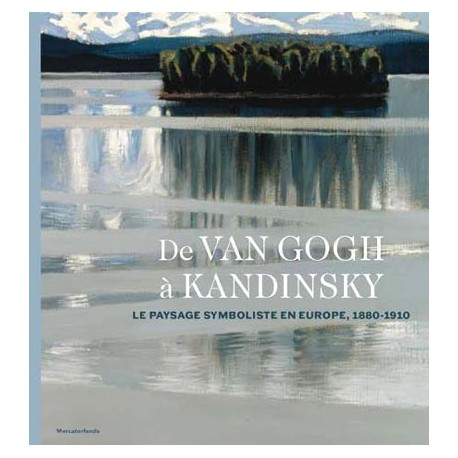 Catalogue d'exposition Van Gogh à Kandinsky. Le paysage symboliste en Europe, 1880-1910