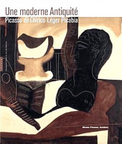 Catalogue d'exposition Une moderne Antiquité : Picasso, De Chirico, Léger, Picabia