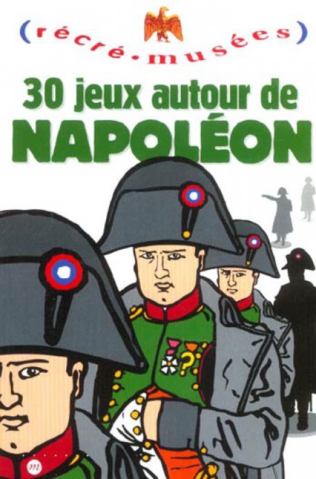 Récré Musées, 30 jeux autour de Napoléon