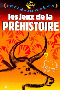 Récré Musées - Les jeux de la Préhistoire 