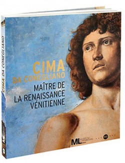 Cima da Conegliano, Maître de la Renaissance vénitienne - Catalogue de l'exposition