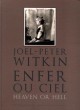 Joël-Peter Witkin, Heaven or Hell - Exhibition catalogue