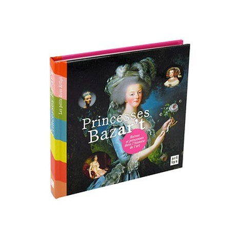 Livre d'art enfant - Princesses bazar't, Reines et princesses dans l'histoire de l'art