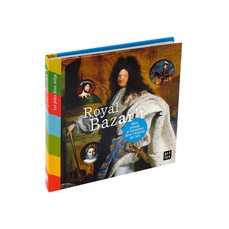 Livre d'art enfant - Royal Bazar't, Rois, princes et chevaliers dans l'histoire de l'art