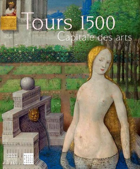 Tours 1500, capitale des arts - Catalogue d'exposition