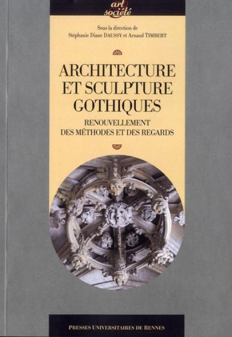 Architecture et sculpture gothiques, renouvellement des méthodes et des regards