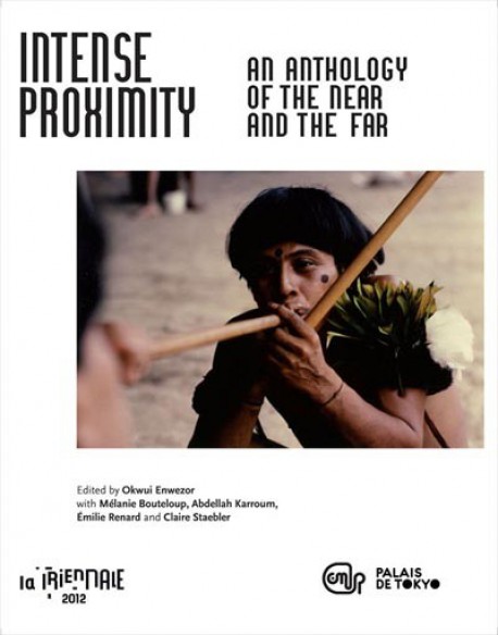 Triennale 2012, intense proximity, an anthology of the near and the far (English edition))