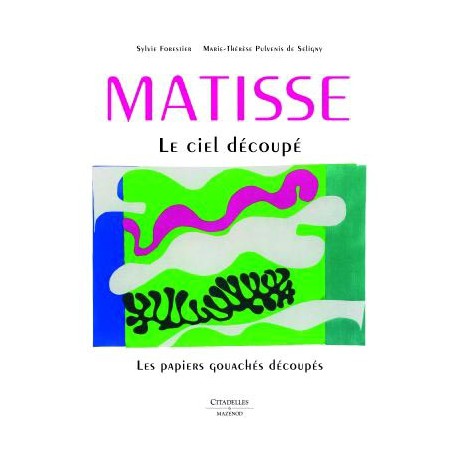 Matisse, le ciel découpé. Les papiers gouachés découpées - Catalogue d'exposition