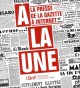 A la une, la presse de la Gazette à Internet - Catalogue d'exposition de la BnF