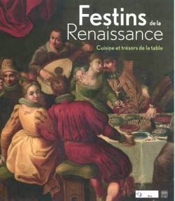 Festins de la renaissance - Catalogue d'exposition du château de Blois