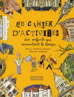 Le cahier d'activités des enfants qui remontent le temps