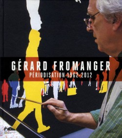 Gérard Fromanger, Périodisation 1962-2012 -  Catalogue d'exposition