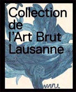 La collection de l'art brut - Lausanne, Suisse