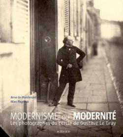 Moderne ou modernité, les photographes du cercle de Gustave Le Gray