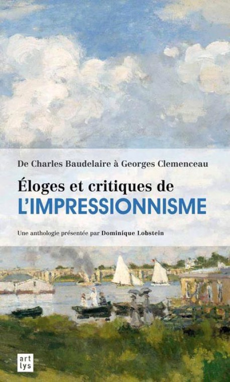Eloges et critiques de l'impressionnisme, de Charles Baudelaire à Georges Clémenceau