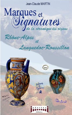 Marques et signatures de la céramique des régions : Rhône-Alpes et Languedoc-Roussillon