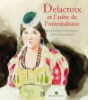 Catalogue d'exposition Delacroix et l'aube de l'Orientalisme