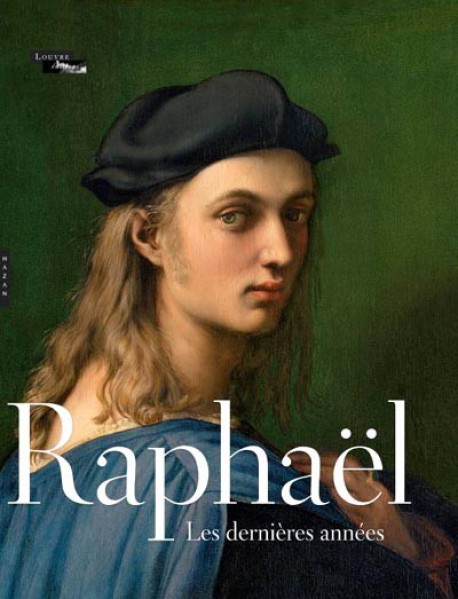 Catalogue d'exposition Raphaël, les dernières années - Musée du Louvre