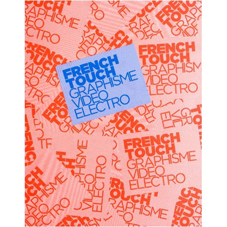 Catalogue d'exposition French Touch - Graphisme, Vidéo, Electro
