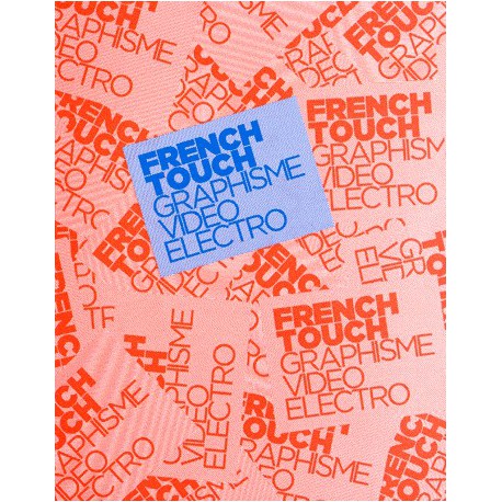 Catalogue d'exposition French Touch - Graphisme, Vidéo, Electro