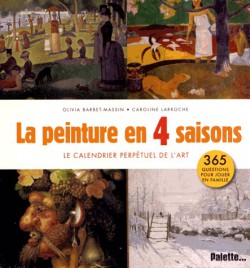 La peinture en quatre saisons - Le calendrier perpétuel de l'art, 365 questions pour jouer en famille
