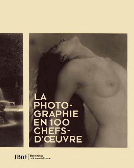 Catalogue d'exposition La photographie en 100 chefs d'oeuvre - BnF