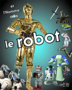 Catalogue d'exposition Et l'homme créa le robot - Musée des Arts et Métiers