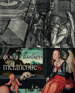 Dürer - Cranach, mélancolie(s)