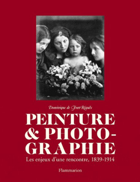 Peinture et photographie, les enjeux d'une rencontre 1839-1914