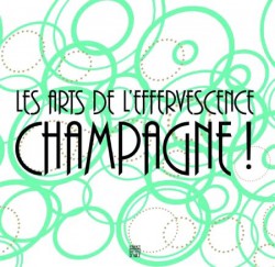 Catalogue d'exposition Les Arts de l'effervescence. Champagne ! - Musée des Beaux-Arts de Reims