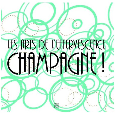 Catalogue d'exposition Les Arts de l'effervescence. Champagne ! - Musée des Beaux-Arts de Reims