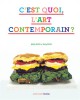 C'est quoi, l'art contemporain - Livre d'art pour adolescents