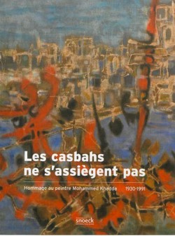Catalogue d'exposition Les casbahs, hommage à Mohammed Khadda (1930-1991)