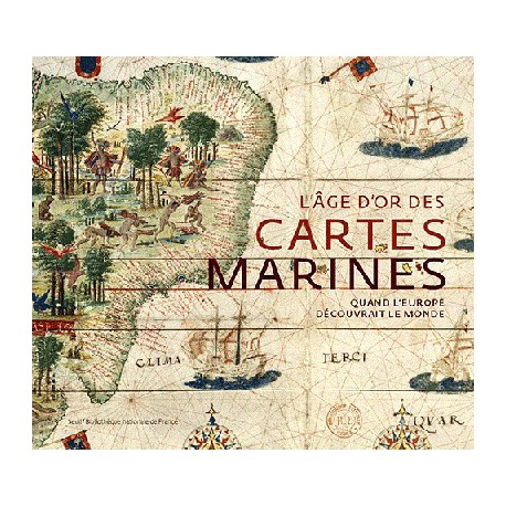Catalogue d'exposition L'âge d'or des cartes marines, quand l'Europe découvrait le monde - BNF