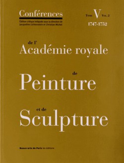 Conférences de l'Académie royale de Peinture et de Sculpture (1747-1752) - Tome 5, Volume 2