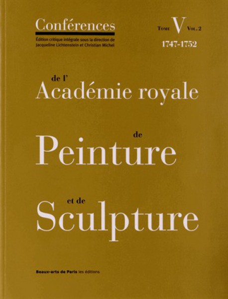Conférences de l'Académie royale de Peinture et de Sculpture (1747-1752) - Tome 5, Volume 2