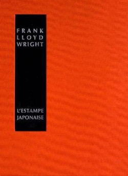 L'estampe japonaise : une interpretation - Frank Lloyd Wright 