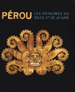 Catalogue d'exposition Pérou, les royaumes du soleil et de la lune - Musée des Beaux-Arts de Montréal