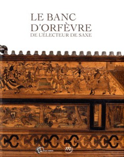 Le Banc d'orfèvre de l'électeur de Saxe - Musée national de la Renaisssance
