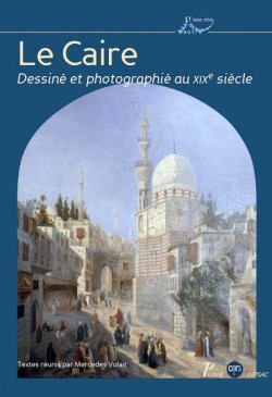 Architecture : Le Caire dessiné et photographié au XIX siècle
