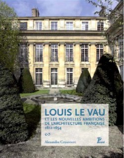 Louis Le Vau et les nouvelles ambitions de l'architecture française, 1612-1654 