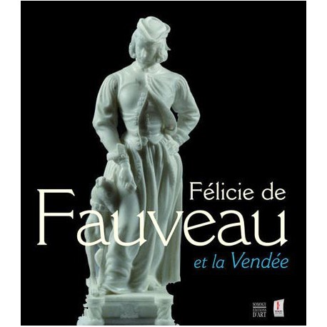 Catalogue d'exposition Félicie de Fauveau et la Vendée