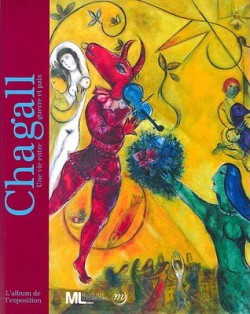 Album de l'exposition Chagall, une vie entre guerre et paix - Musée du Luxembourg, Paris