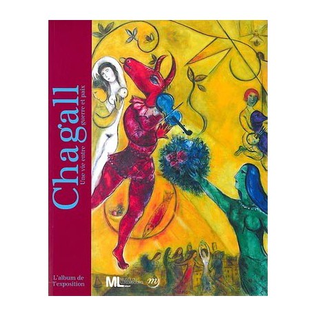 Album de l'exposition Chagall une vie entre guerre et paix - Musée du Luxembourg, Paris